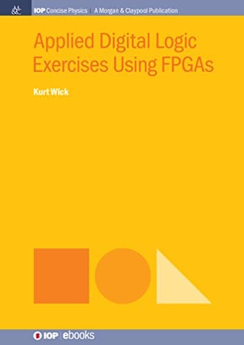 Applied Digital Logic Exercises Using FPGAs (IOP Concise Physics) Kindle Edition