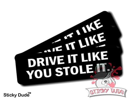 Three (3) pcs - DRIVE IT LIKE YOU STOLE IT. - 1 1/4" x 3" inches - High resolution Print Hard Hat Biker Helmet Stickers