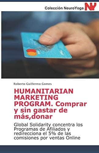Humanitarian Marketing Program. Comprar y sin gastar de más, donar: Global Solidarity concentra los Programas de Afiliados y redirecciona el 5% de las ... A TODOS LOS BUDISTAS Y CREYENTES EN DIOS)