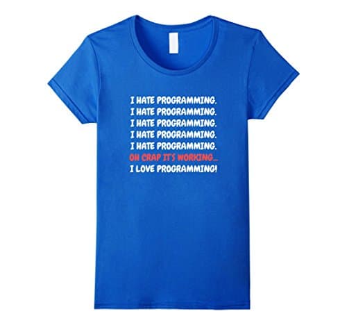 Women's I Hate Programming It's Working I Love Programming T-shirt Medium Royal Blue