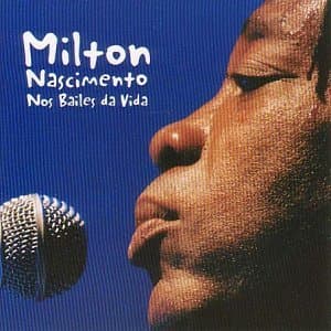 Nos Bailes Da Vida by Milton Nascimento