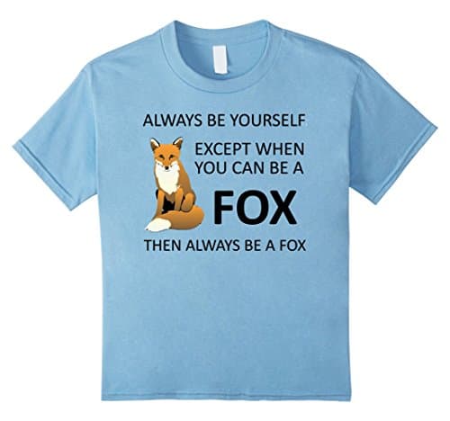 Kids Cute Always Be Yourself Except When You Can Be a Fox T-Shirt 12 Baby Blue