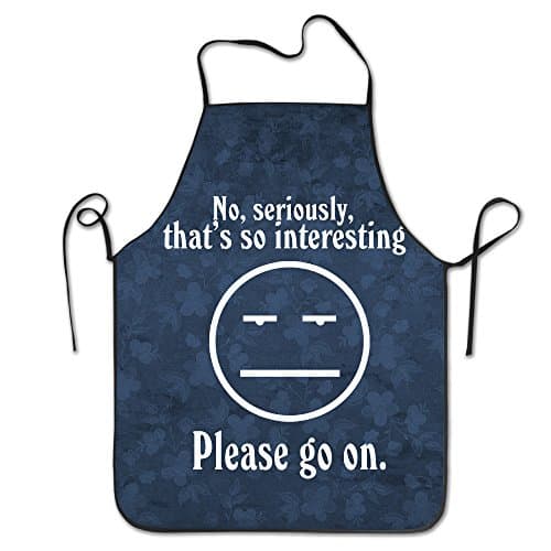No Seriously That's So Interesting Kitchen Apron Professional Bib
