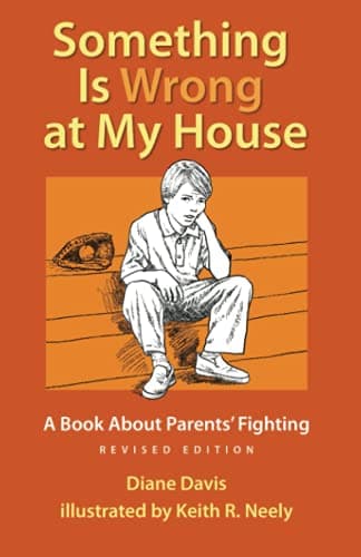 Something Is Wrong at My House: A Book About Parents' Fighting