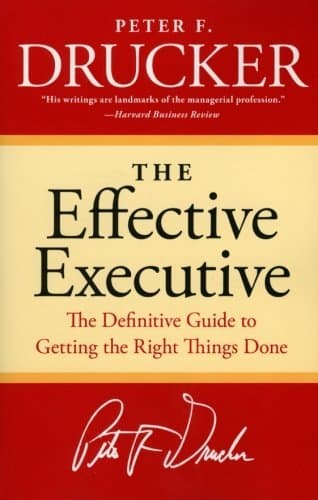 The Effective Executive: The Definitive Guide to Getting the Right Things Done (Harperbusiness Essentials) by Peter F. Drucker(1997-05-01)