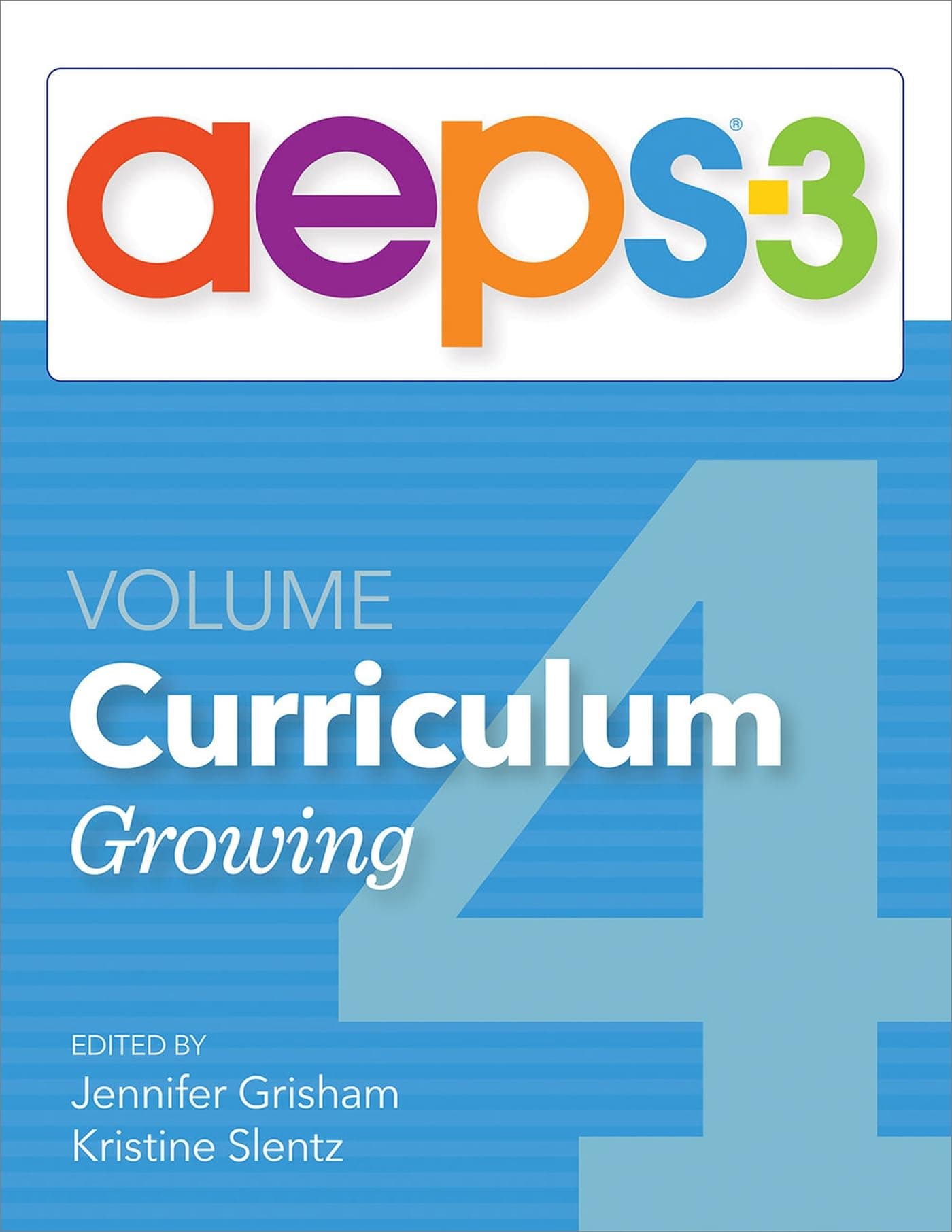 Assessment, Evaluation, and Programming System for Infants and Children (AEPS®-3): Curriculum, Volume 4: Growing