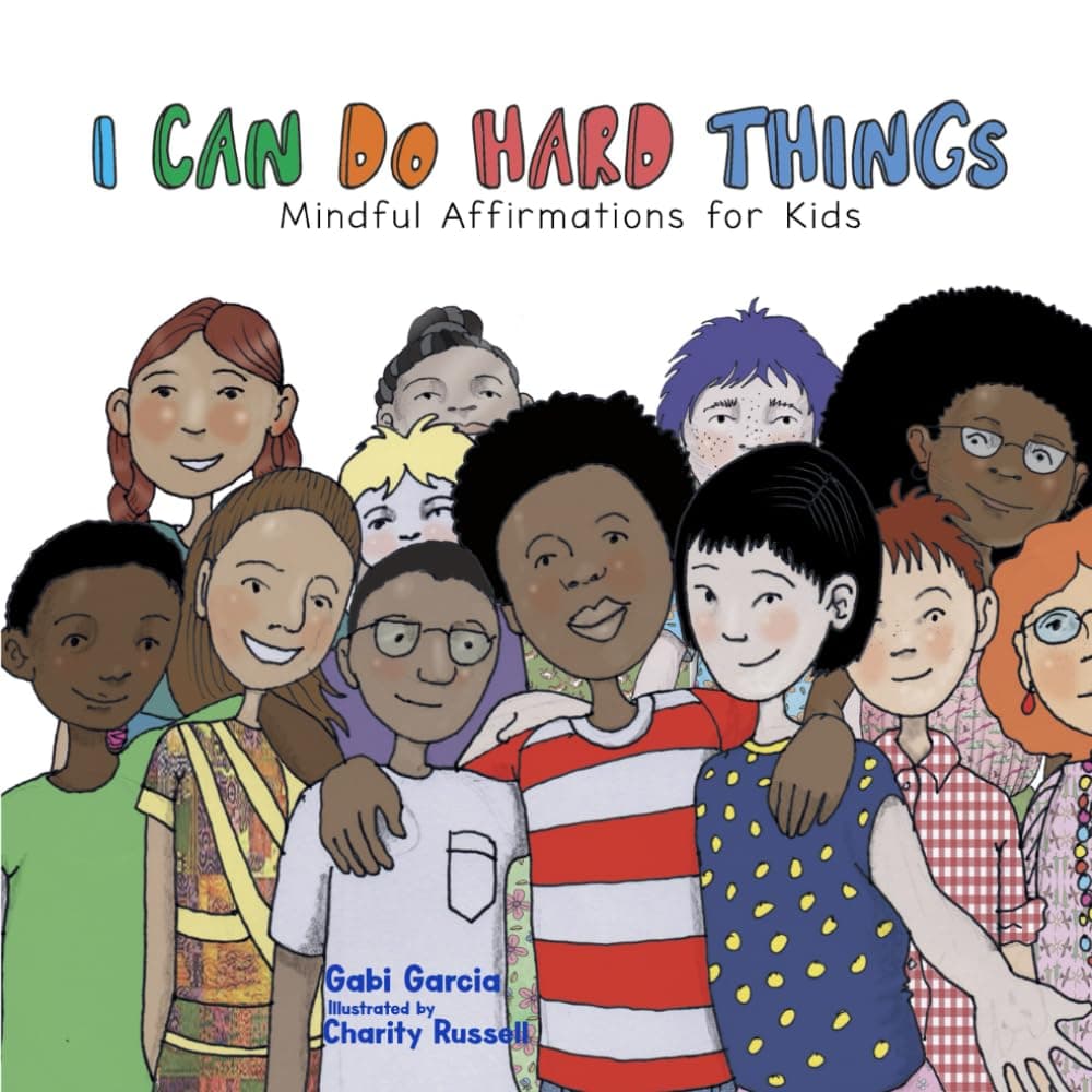 - I Can Do Hard Things: Mindful Affirmations for Kids