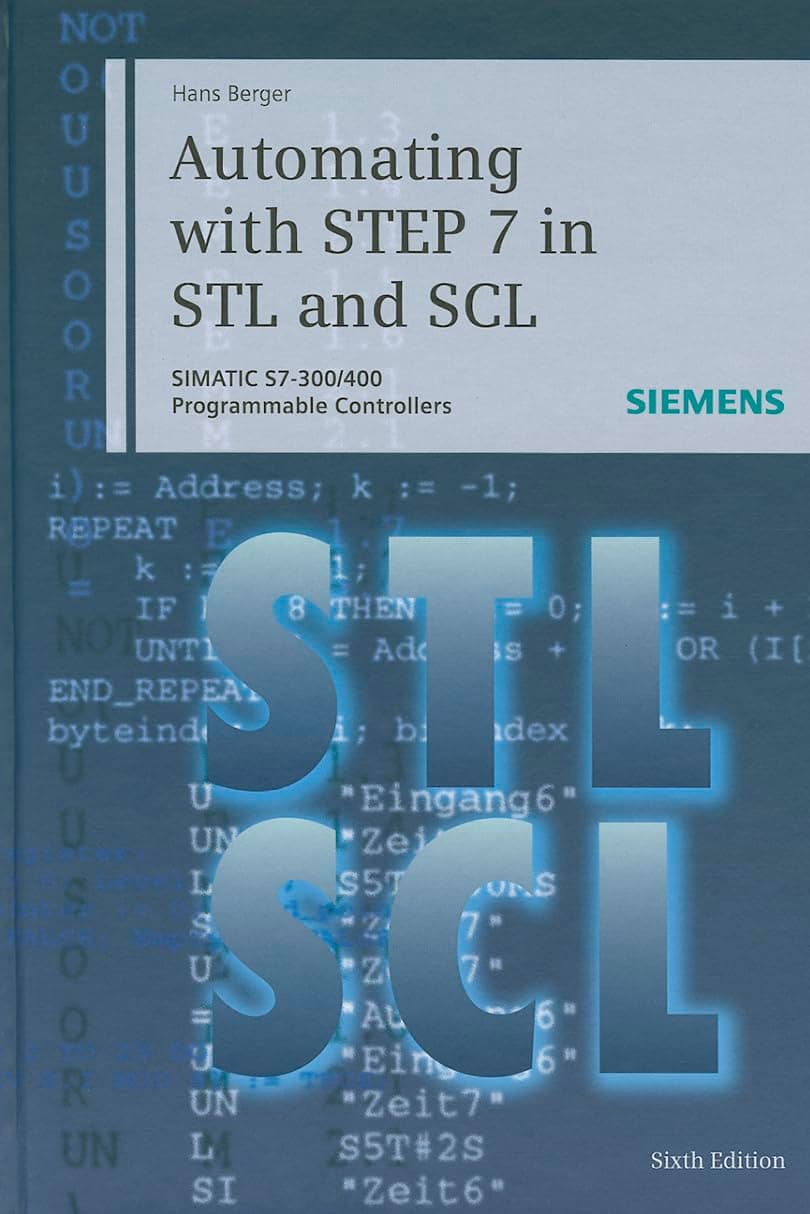 Automating With Step 7 in STL and SCL: Programmable Controllers SIMATIC S7-300/400 6th Edition
