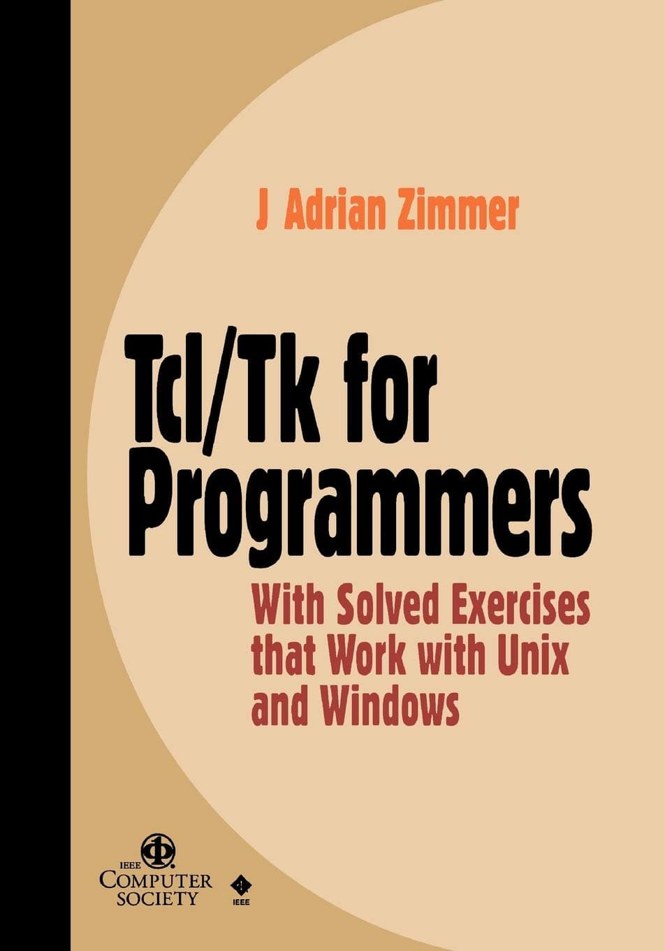 Tcl/Tk for Programmers: With Solved Exercises that Work with Unix and Windows 1st Edition