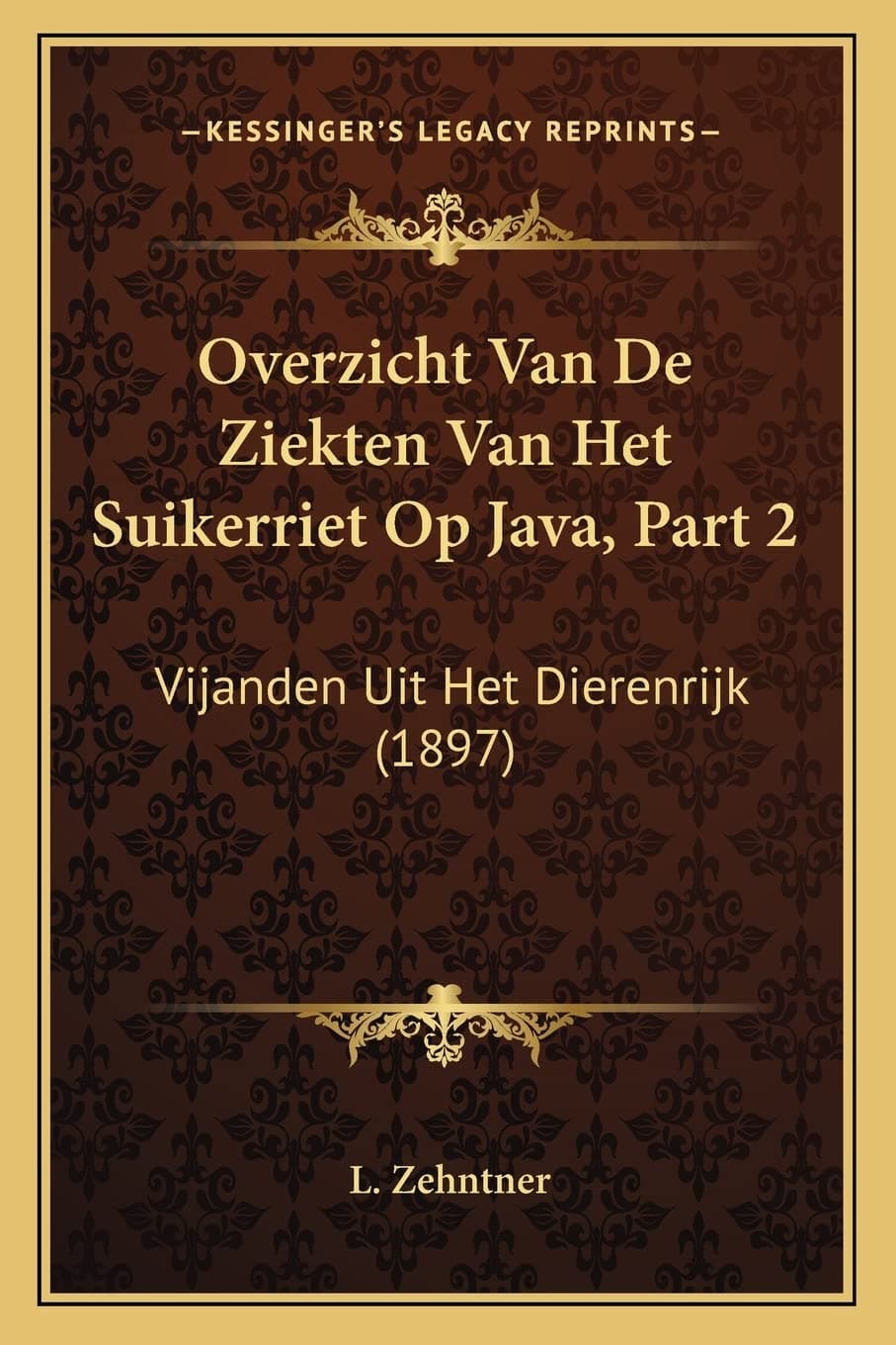Overzicht Van De Ziekten Van Het Suikerriet Op Java, Part 2: Vijanden Uit Het Dierenrijk (1897) (Dutch and English Edition) Paperback – September 10, 2010