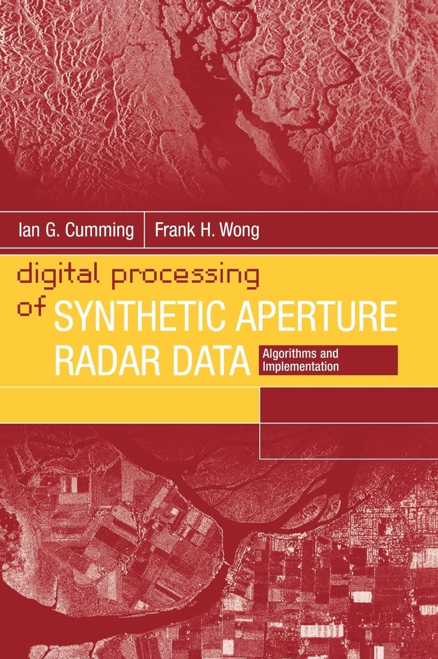 Digital Processing of Synthetic Aperture Radar Data: Algorithms and Implementation (Artech House Remote Sensing Library)