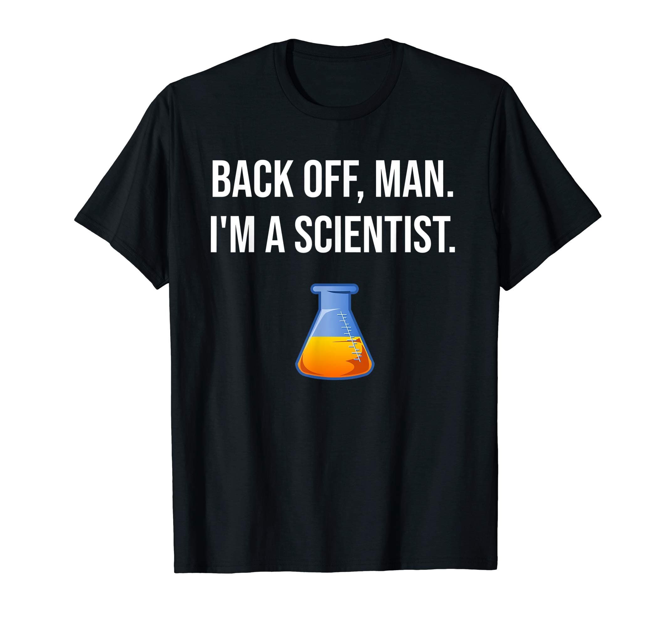 Funny Science Tees For Scientists & Science LoversBack Off Man I'm A Scientist Funny Science Joke Design T-Shirt