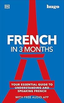 French in 3 Months with Free Audio App: Your Essential Guide to Understanding and Speaking French Paperback – 5 April 2022