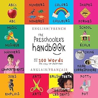 The Preschooler's Handbook: Bilingual (English / French) (Anglais / Français) ABC's, Numbers, Colors, Shapes, Matching, School, Manners, Potty and ... Learning Books (English and French Edition)