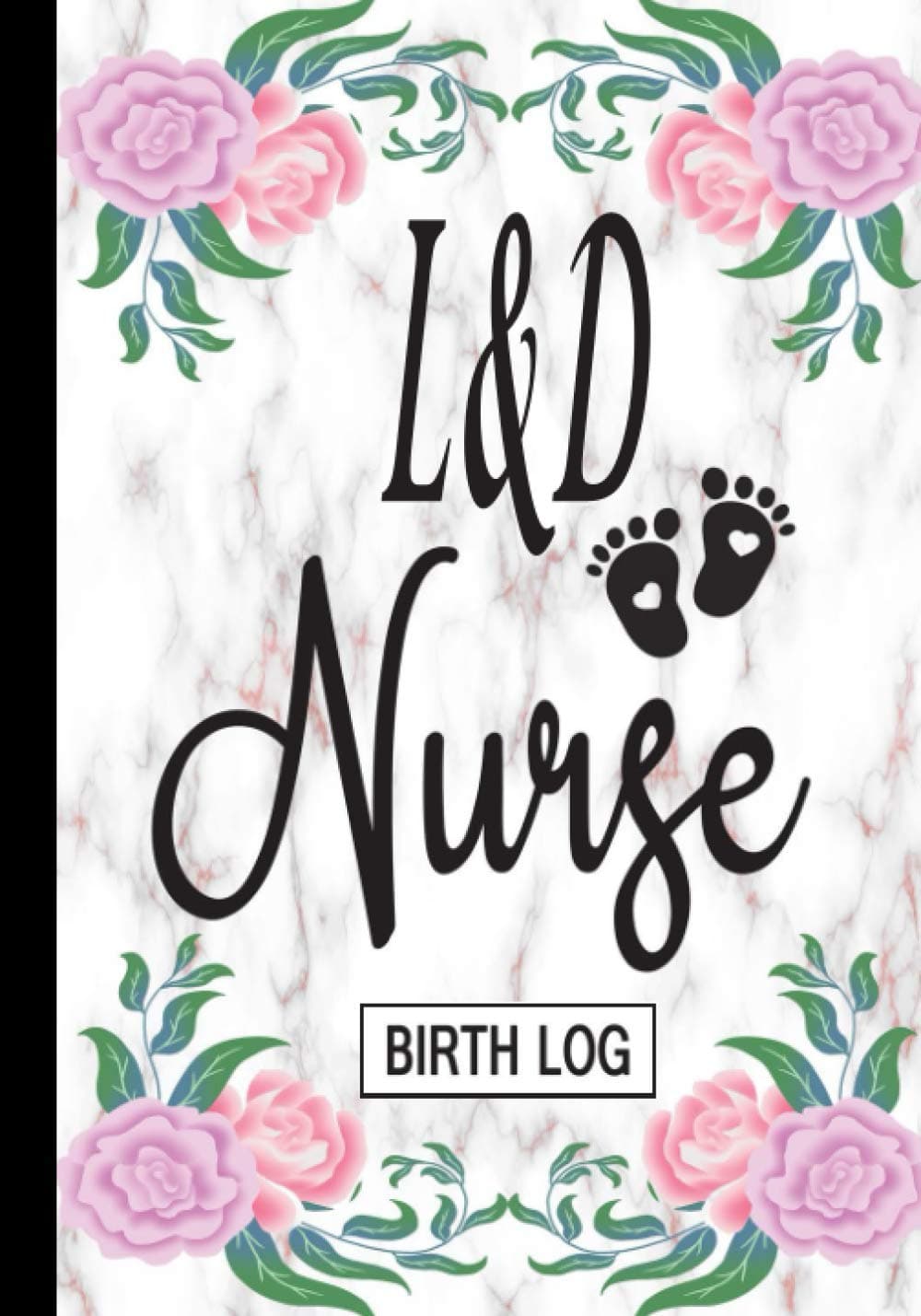 L&D nurse - Birth Log: Keepsake Birth Log Notebook for All Birth Workers, L&D Nurse, Future Labor/Delivery Nurse Student gift and Baby Catcher Mom Gift.