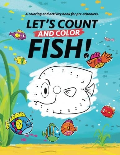 Let's Count and Color Fish!: A coloring and activity book for pre-schoolers
