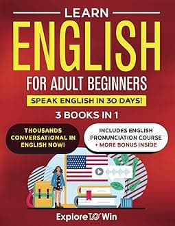 Learn English for Adult Beginners: 3 Books in 1 - ESL Certified: Speak English In 30 Days!