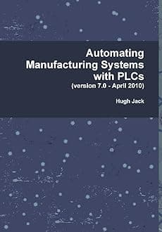 Automating Manufacturing Systems with PLCs Hardcover – August 27, 2009