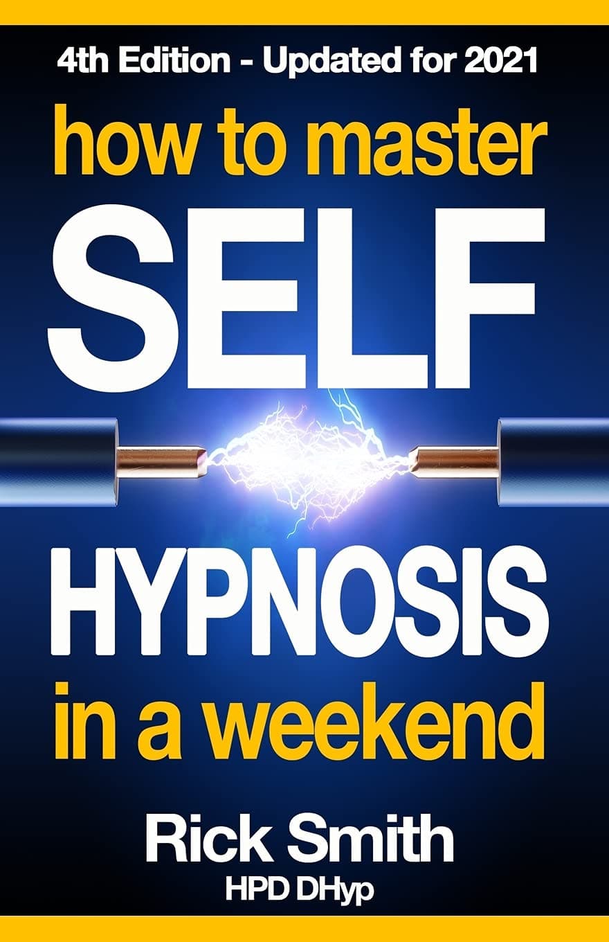 How To Master Self-Hypnosis in a Weekend: The Simple, Systematic and Successful Way to Get Everything You Want Paperback – September 27, 2013